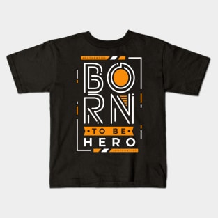 Born To Be Hero Kids T-Shirt